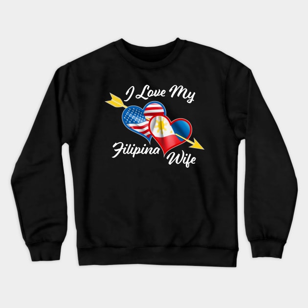 Pinoy Pride - I Just Love My Filipina Wife print product Crewneck Sweatshirt by Vector Deluxe